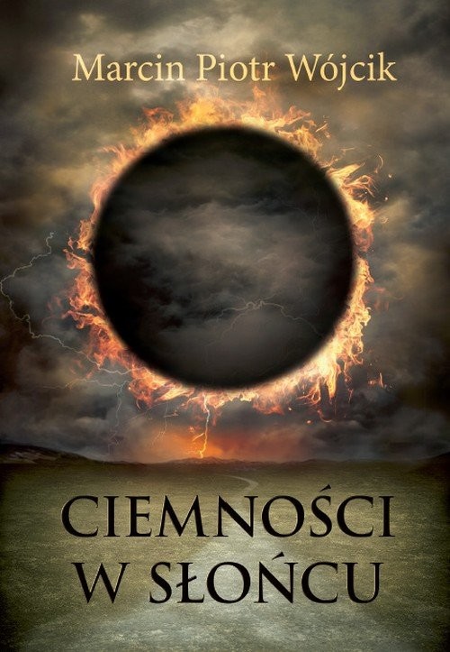 okładka Ciemności w słońcu książka | Marcin Piotr Wójcik