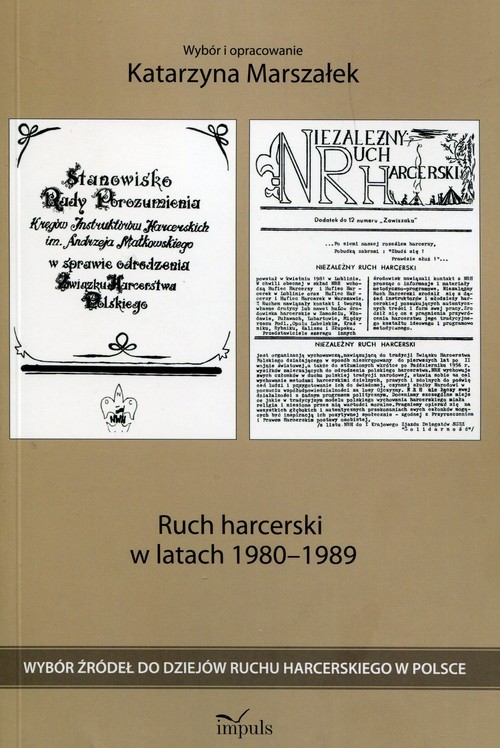 okładka Ruch harcerski w latach 1980-1989 Wybór źródeł do dziejów ruchu harcerskiego w Polsce książka | Marszałek Katarzyna