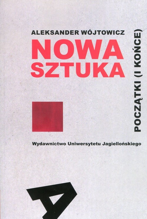 okładka Nowa sztuka Początki i końce książka | Aleksander Wójtowicz