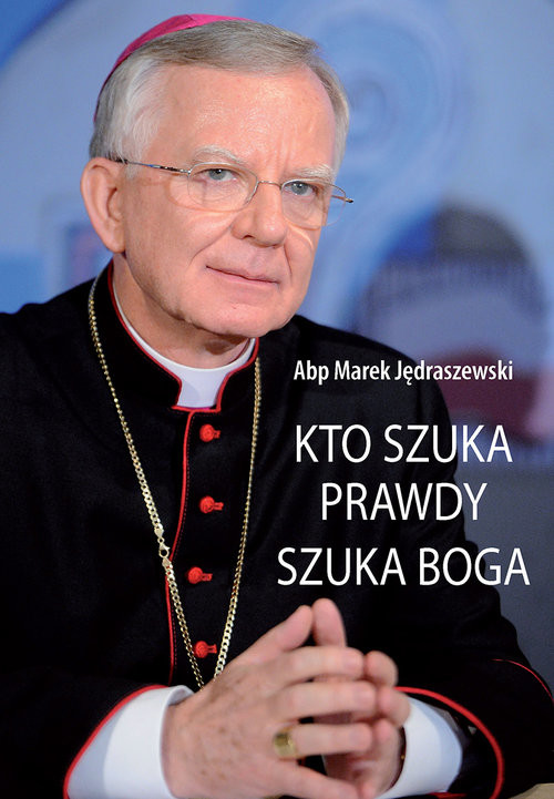 okładka Kto szuka prawdy szuka Boga książka | Jędraszewski Marek