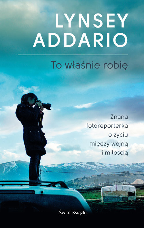okładka To właśnie robię książka | Lynsey Addario