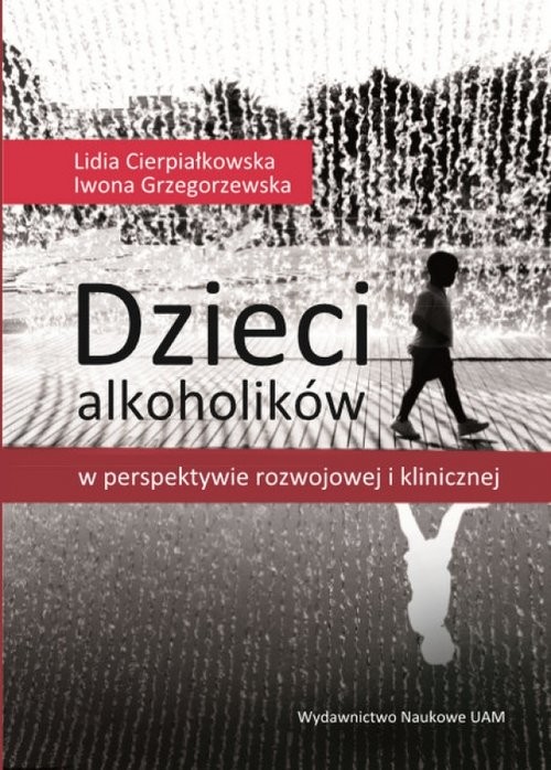 okładka Dzieci alkoholików w perspektywie rozwojowej i klinicznej książka | Lidia Cierpiałkowska, Iwona Grzegorzewska