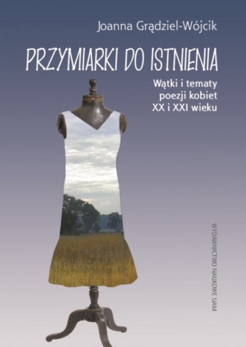 okładka Przymiarki do istnienia Wątki i tematy poezji kobiet XX i XXI w. książka | Joanna Grądziel-Wójcik