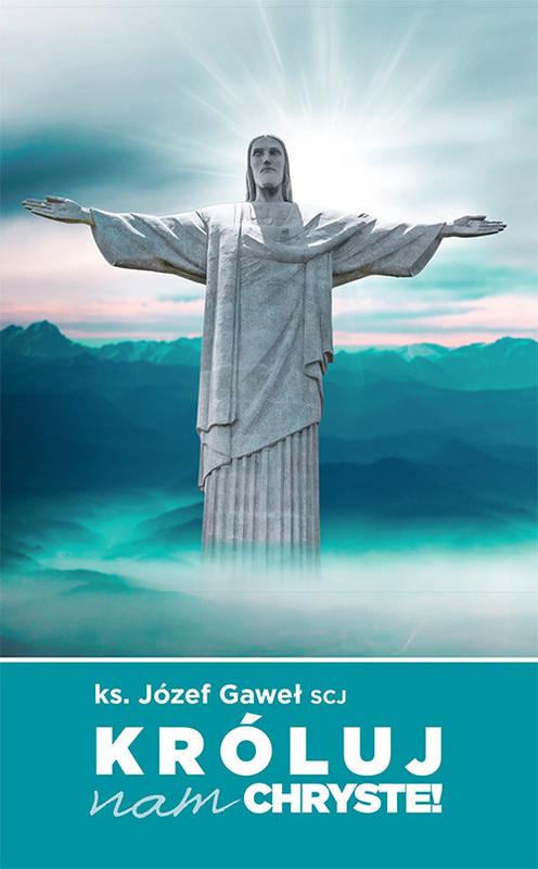 okładka Króluj nam Chryste Rozważania na temat Jubileuszowego Aktu Przyjęcia Jezusa Chrystusa za Króla i Pana książka | Gaweł Józef