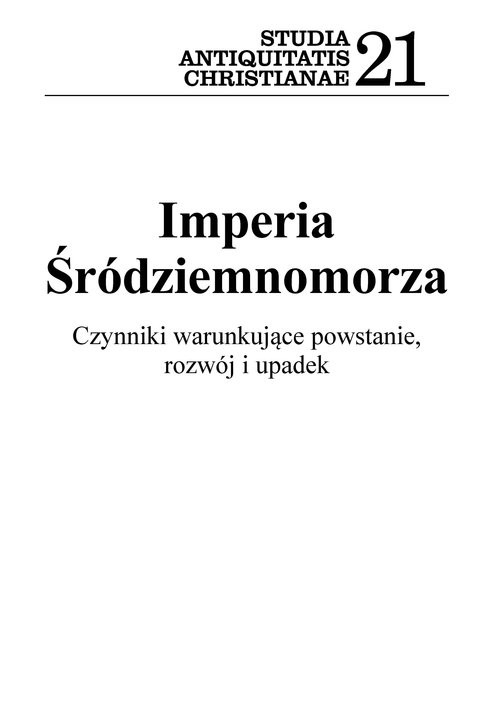 okładka Imperia Śródziemnomorza Czynniki warunkujące powstanie, rozwój i upadek  Seria Studia Antiquitatis Christianae 21 książka
