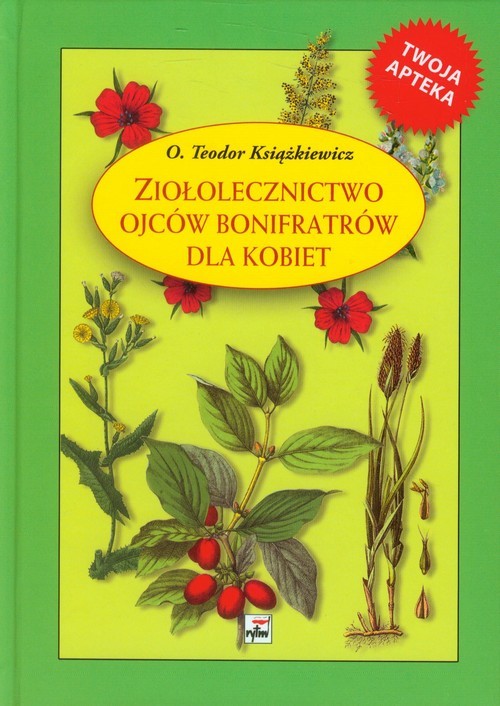okładka Ziołolecznictwo Ojców Bonifratrów dla kobiet książka | Książkiewicz Teodor