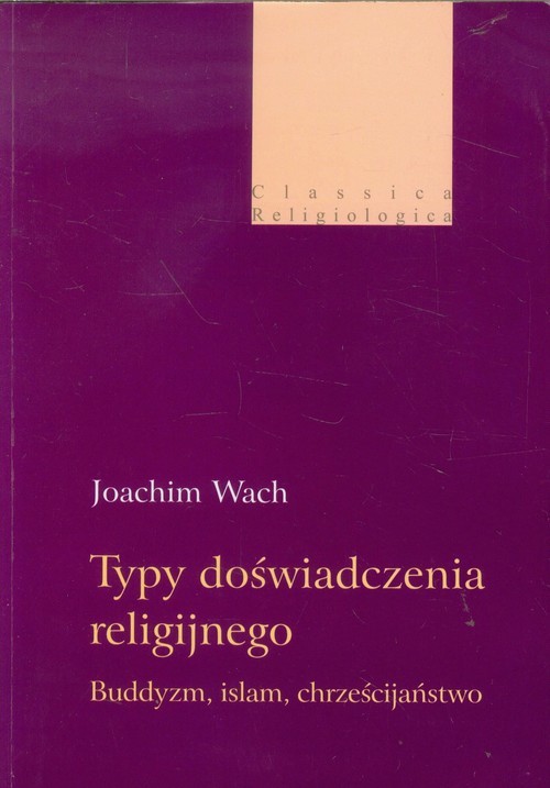 okładka Typy doświadczenia religijnego Buddyzm, islam, chrześcijaństwo książka | Wach Joachim
