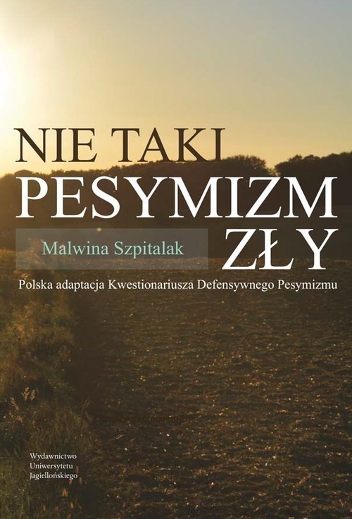 okładka Nie taki pesymizm zły Polska adaptacja Kwestionariusza Defensywnego Pesymizmu książka | Malwina Szpitalak