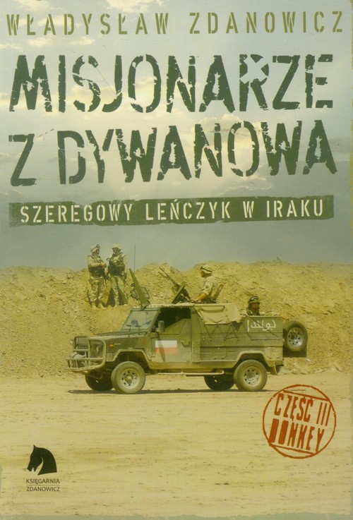 okładka Misjonarze z Dywanowa Tom 3 Honkey Szeregowy Lenczyk na misji w Iraku książka | Władysław Zdanowicz