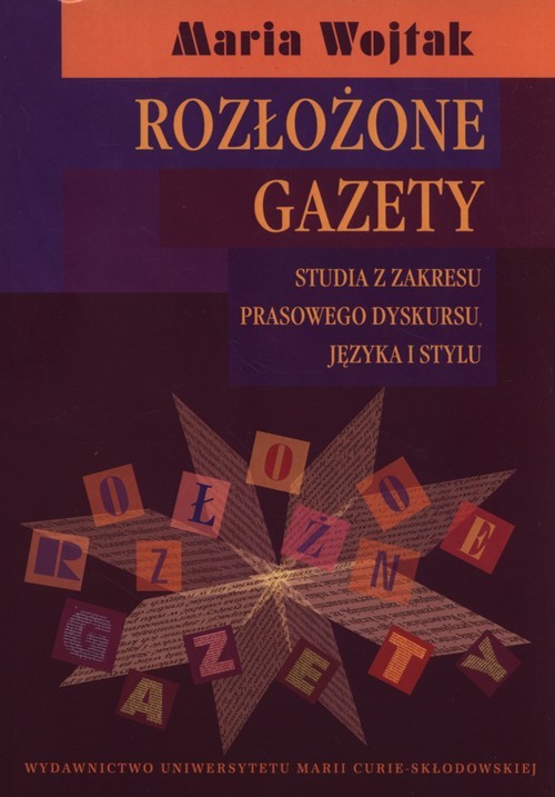 okładka Rozłożone gazety Studia z zakresu prasowego dyskursu języka i stylu książka | Wojtak Maria