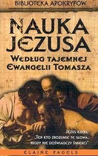 okładka Nauka Jezusa wg tajemnej Ewangelii Tomasza książka | Elaine Pagels