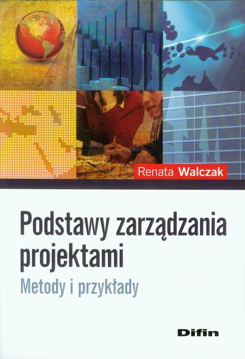 okładka Podstawy zarządzania projektami Metody i przykłady książka | Renata Walczak
