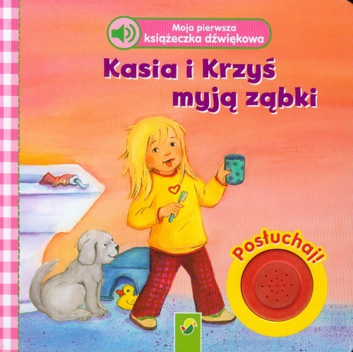 okładka Moja pierwsza książeczka dźwiękowa Kasia i Krzyś myją ząbki książka