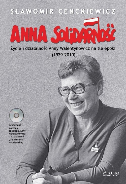 okładka Anna Solidarność + CD Życie i działalność Anny Walentynowicz na tle epoki (1929-2010) książka | Sławomir Cenckiewicz