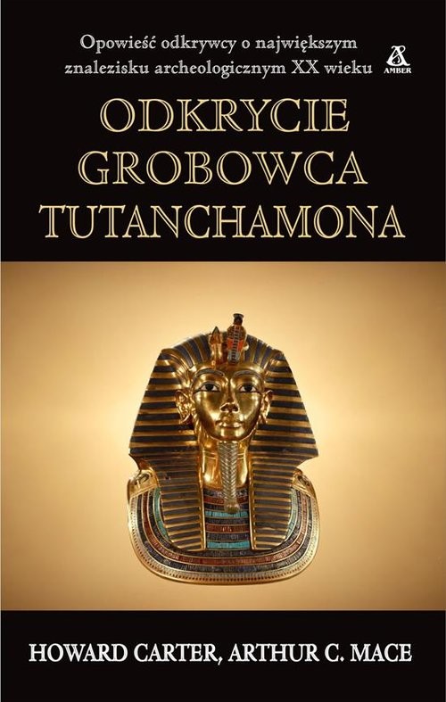 okładka Odkrycie grobowca Tutanchamona książka | Howard Carter, Arthur C. Mace