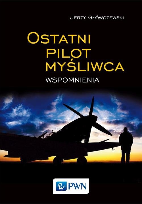 okładka Ostatni pilot myśliwca Wspomnienia książka | Jerzy Główczewski