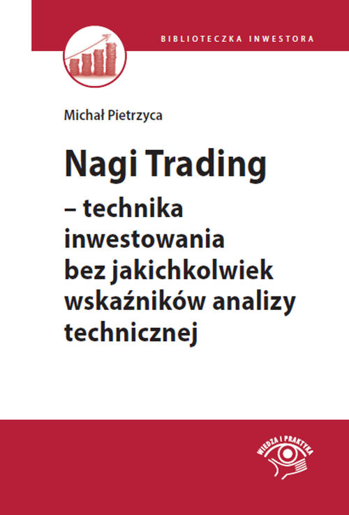 okładka Nagi Trading technika inwestowania bez jakichkolwiek wskaźników analizy technicznej książka | Michał Pietrzyca