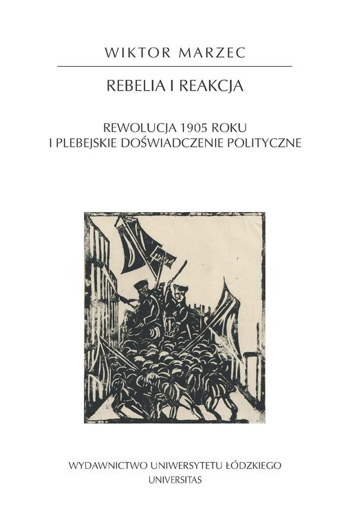 okładka Rebelia i reakcja Rewolucja 1905 roku i plebejskie doświadczenie polityczne książka | Wiktor Marzec