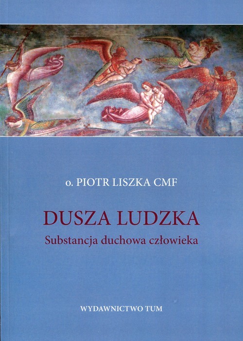 okładka Dusza ludzka Substancja duchowa człowieka książka | Liszka Piotr
