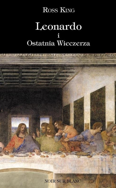 okładka Leonardo i Ostatnia Wieczerza książka | Ross King