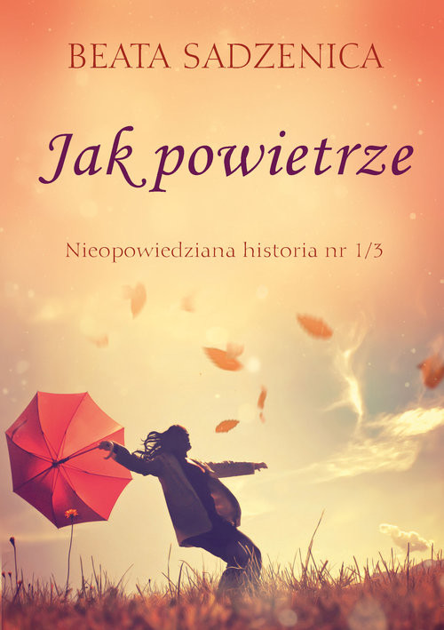 okładka Jak powietrze. Nieopowiedziana historia książka | Beata Sadzenica