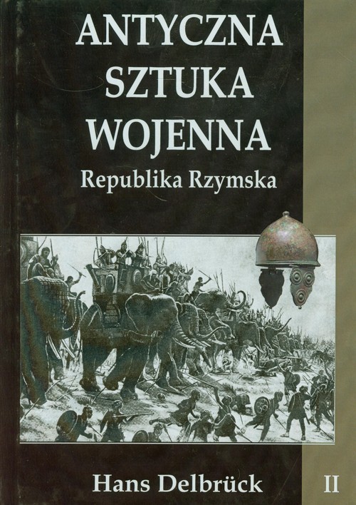okładka Antyczna sztuka wojenna Tom 2 Republika Rzymska książka | Delbruck Hans