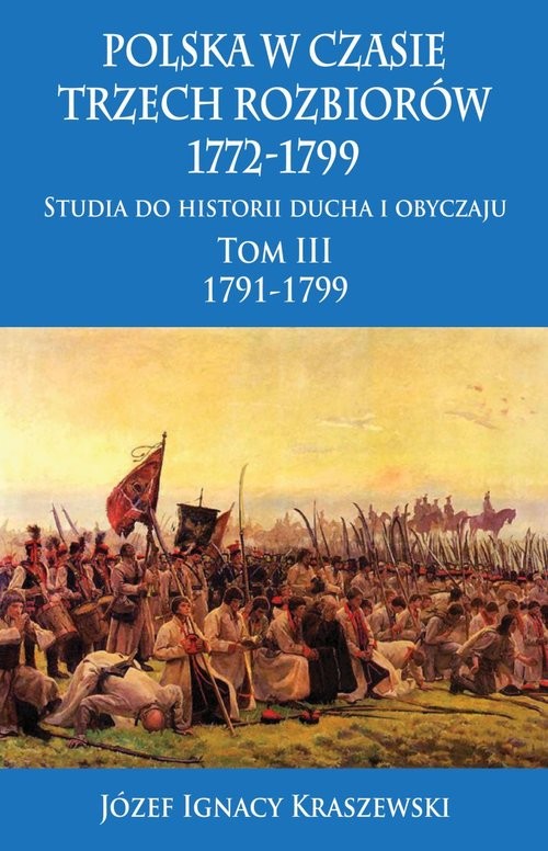 okładka Polska w czasie trzech rozbiorów 1772-1799 Tom 3 książka | Józef Ignacy Kraszewski