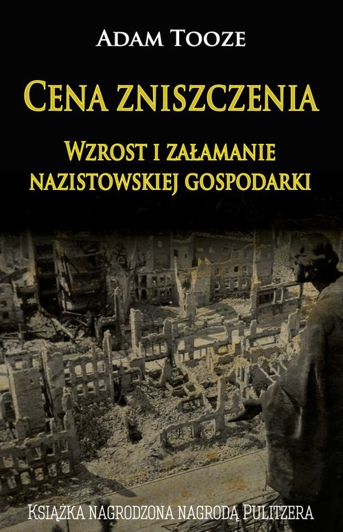 okładka Cena zniszczenia Wzrost i załamanie nazistowskiej gospodarki książka | Adam Tooze