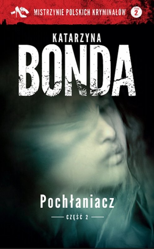 okładka Pochłaniacz Część 2 książka | Katarzyna Bonda