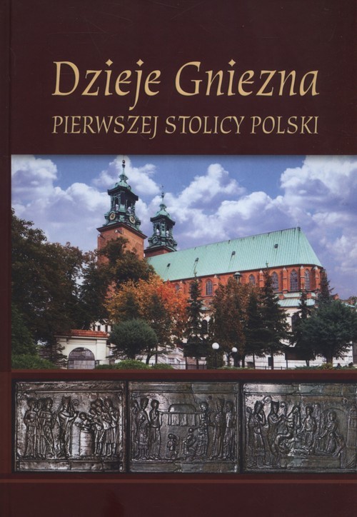okładka Dzieje Gniezna Pierwszej stolicy Polski książka