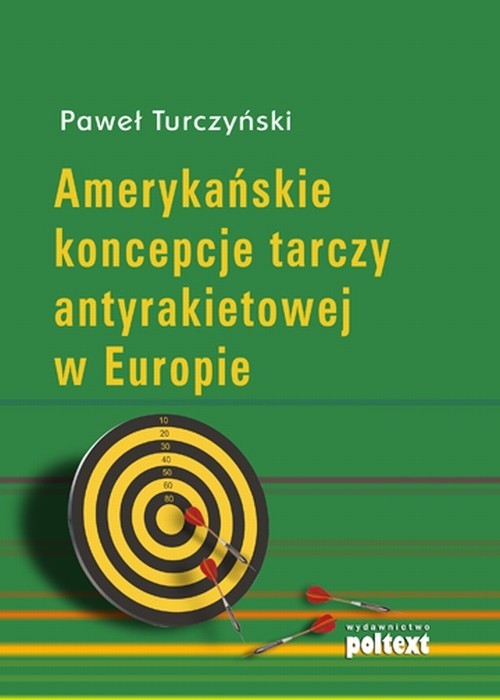 okładka Amerykańskie koncepcje tarczy antyrakietowej w Europie książka | Paweł Turczyński