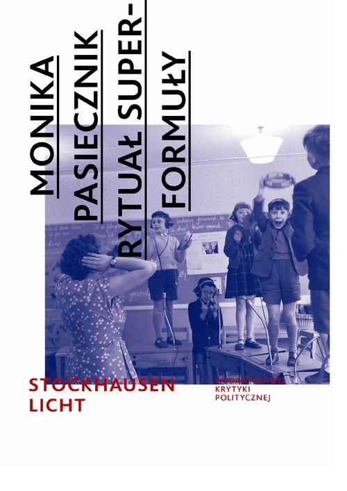 okładka Rytuał superformuły Karlheinz Stockhausen: Licht. Die Sieben Tage der Woche książka | Pasiecznik Monika