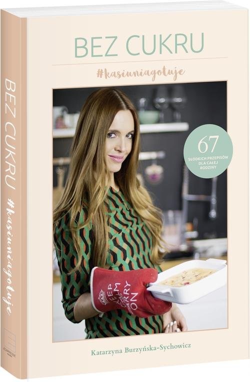 okładka Bez cukru #kasiuniagotuje książka | Burzyńska-Sychowicz Katarzyna