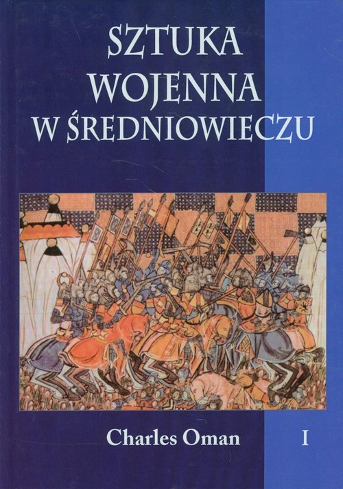 okładka Sztuka wojenna w średniowieczu Tom 1 książka | Charles Oman
