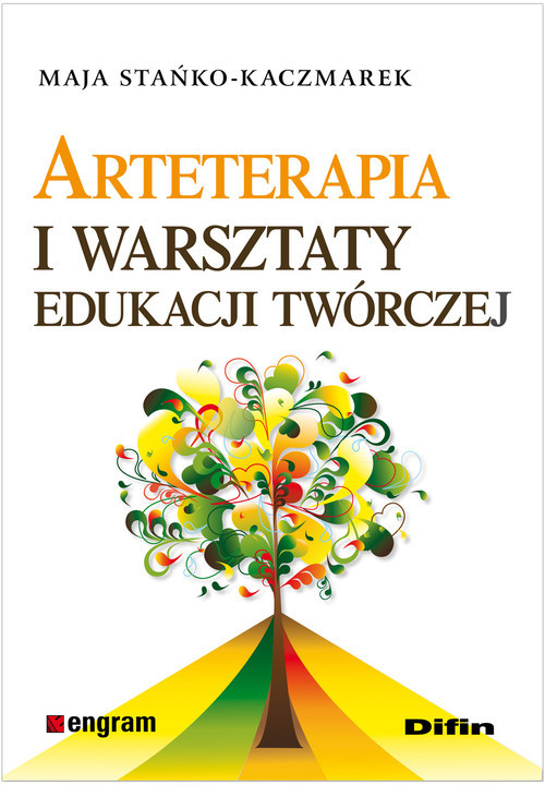 okładka Arteterapia i warsztaty edukacji twórczej książka | Maja Stańko-Kaczmarek