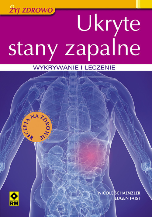okładka Ukryte stany zapalne Wykrywanie i leczenie książka | Nicole Schaenzler, Eugen Faist