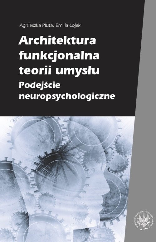 okładka Architektura funkcjonalna teorii umysłu Podejście neuropsychologiczne książka | Agnieszka Pluta, Emilia Łojek