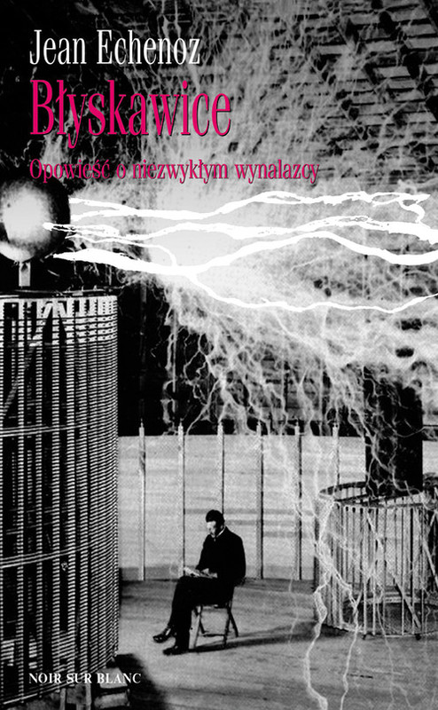 okładka Błyskawice Opowieść o niezwykłym wynalazcy książka | Jean Echenoz