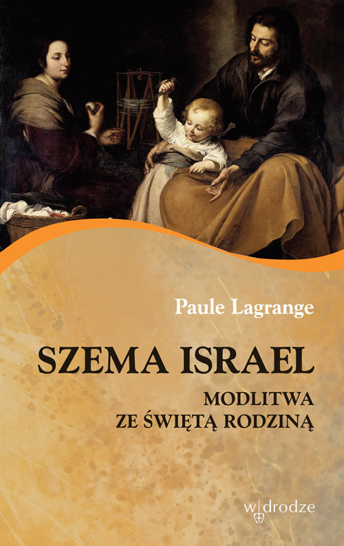 okładka Szema Israel Modlitwa ze Świętą Rodziną książka | Paule Lagrange