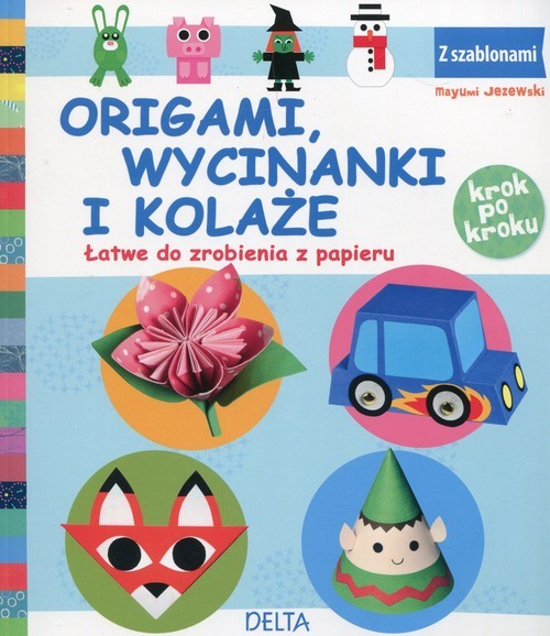 okładka Origami wycinanki i kolaże Łatwe do zrobienia z papieru książka