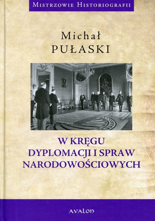 okładka W kręgu dyplomacji i spraw narodowościowych książka | Pułaski Michał