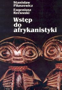 okładka Wstęp do afrykanistyki książka | Stanisław Piłaszewicz, Eugeniusz Rzewuski