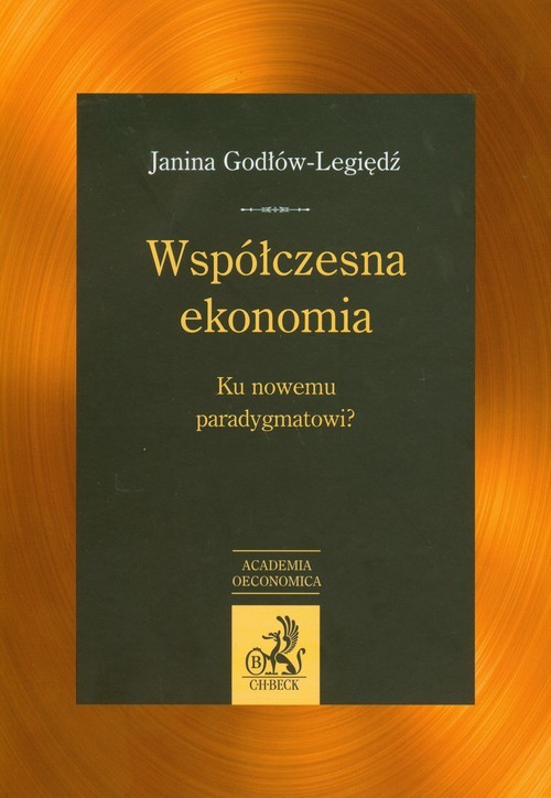 okładka Współczesna ekonomia Ku nowemu paradygmatowi ? książka | Godłów-Legiędź Janina