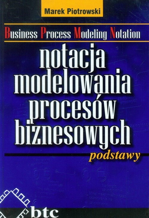 okładka Notacja modelowania procesów biznesowych podstawy książka | Piotrowski Marek