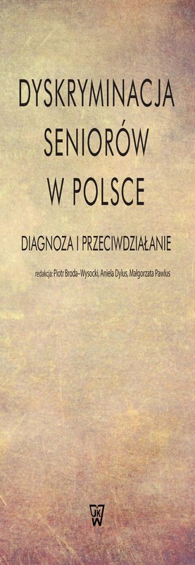 okładka Dyskryminacja seniorów w Polsce Diagnoza i przeciwdziałanie książka