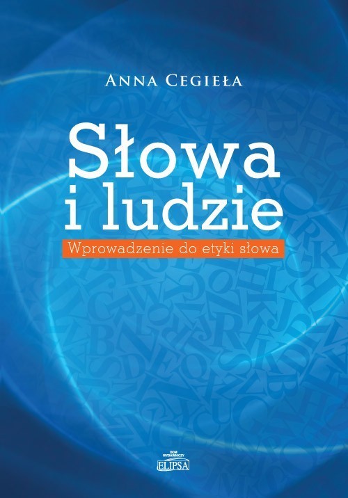 okładka Słowa i ludzie Wprowadzenie do etyki słowa książka | Anna Cegieła