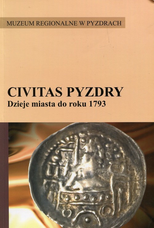 okładka Civitas Pyzdry Dzieje miasta do roku 1793 książka | Łojko Jerzy