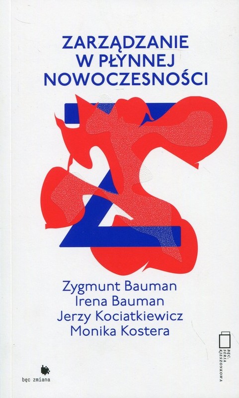okładka Zarządzanie w płynnej nowoczesnośći książka | Zygmunt Bauman, Irena Bauman, Jerzy Kociatkiewicz, Monika Kostera