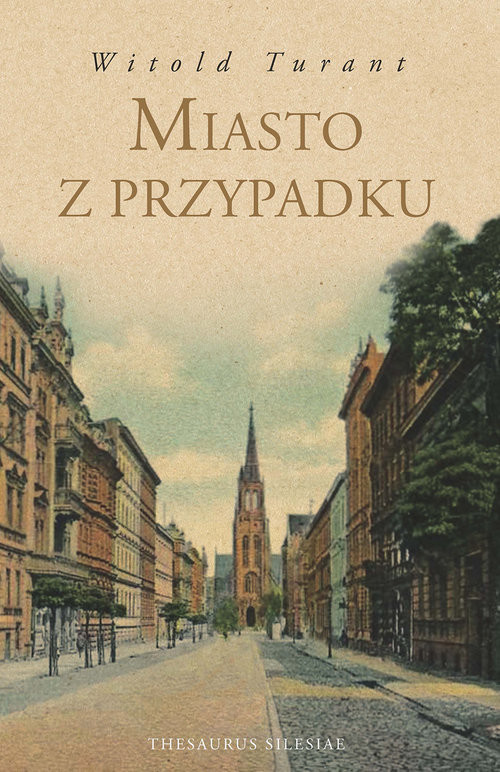 okładka Miasto z przypadku książka | Turant Witold