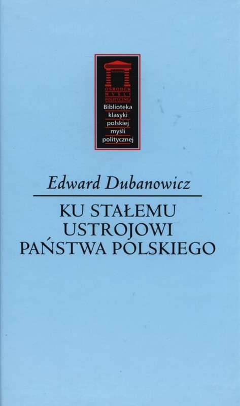 okładka Ku stałemu ustrojowi państwa polskiego książka | Edward Dubanowicz
